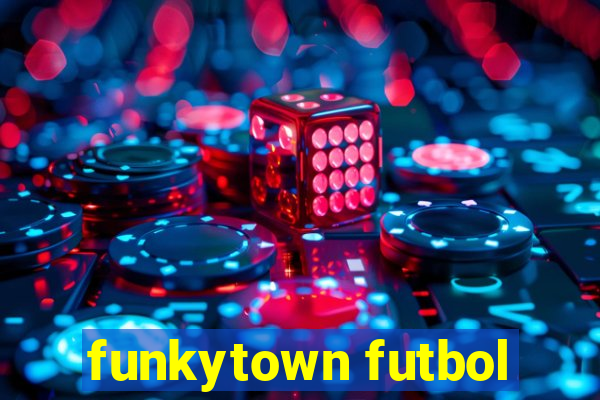 funkytown futbol